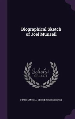 Biographical Sketch of Joel Munsell - Munsell, Frank; Howell, George Rogers