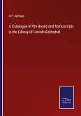 A Catalogue of the Books and Manuscripts in the Library of Lincoln Cathedral