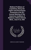 Medical Problems of Legislation; Being the Papers and Discussions Presented at the XLI Annual Meeting of the American Academy of Medicine, Held at Det