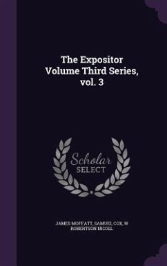 The Expositor Volume Third Series, vol. 3 - Moffatt, James; Cox, Samuel; Nicoll, W. Robertson