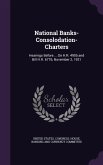 National Banks-Consolodation-Charters: Hearings Before ... On H.R. 4905 and Bill H.R. 6776, November 2, 1921