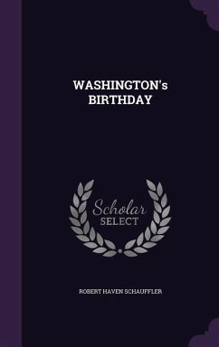 WASHINGTON's BIRTHDAY - Schauffler, Robert Haven