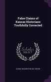 False Claims of Kansas Historians Truthfully Corrected