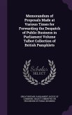 Memorandum of Proposals Made at Various Times for Forwarding the Despatch of Public Business in Parliament Volume Talbot Collection of British Pamphle