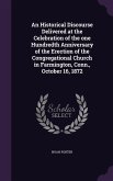 An Historical Discourse Delivered at the Celebration of the one Hundredth Anniversary of the Erection of the Congregational Church in Farmington, Conn., October 16, 1872