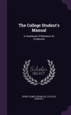 The College Student's Manual: A Hand-book of Reference for Professors