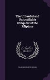 The Unlawful and Unjustifiable Conquest of the Filipinos