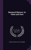 Barnyard Manure, its Value and Uses