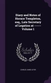 Diary and Notes of Horace Templeton, esq., Late Secretary of Legation at ------ Volume 1