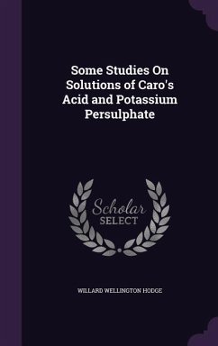 Some Studies On Solutions of Caro's Acid and Potassium Persulphate - Hodge, Willard Wellington