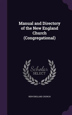 Manual and Directory of the New England Church (Congregational) - Church, New England