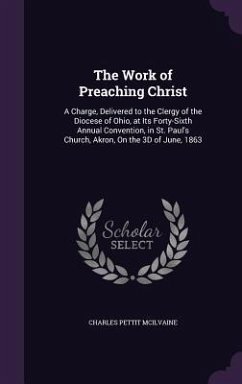 The Work of Preaching Christ - Mcilvaine, Charles Pettit