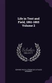 Life in Tent and Field, 1861-1865 Volume 2