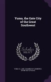 Yuma, the Gate City of the Great Southwest