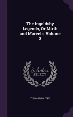 The Ingoldsby Legends, Or Mirth and Marvels, Volume 3 - Ingoldsby, Thomas
