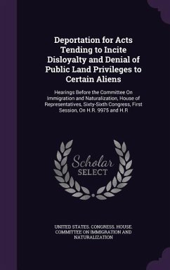 Deportation for Acts Tending to Incite Disloyalty and Denial of Public Land Privileges to Certain Aliens
