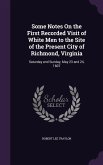 Some Notes On the First Recorded Visit of White Men to the Site of the Present City of Richmond, Virginia