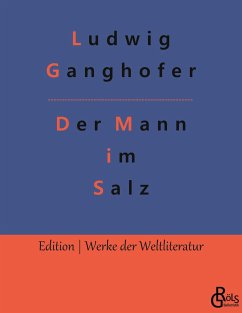 Der Mann im Salz - Ganghofer, Ludwig