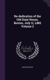 Re-dedication of the Old State House, Boston, July 11, L882 Volume 2