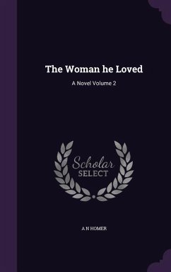 The Woman he Loved: A Novel Volume 2 - Homer, A. N.