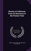History of California, From its Discovery to the Present Time