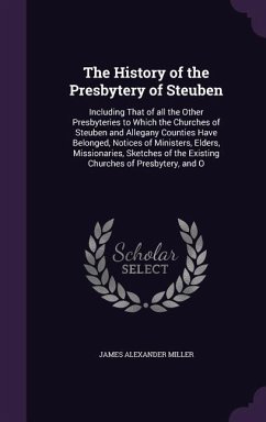 The History of the Presbytery of Steuben - Miller, James Alexander