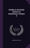 Studies in the Early History of Institutions, Volume 3