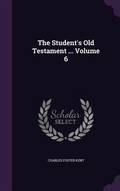 The Student's Old Testament ... Volume 6 - Kent, Charles Foster