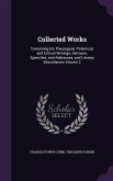 Collected Works: Containing his Theological, Polemical, and Critical Writings, Sermons, Speeches, and Addresses, and Literary Miscellan
