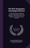 The New Hampshire Genealogical Record: An Illustrated Quarterly Magazine Devoted to Genealogy, History, and Biography: Official Organ of the New Hamps