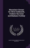 Macaulay's Essays On Oliver Goldsmith, Frederic the Great and Madame D'arblay