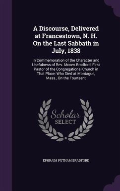 A Discourse, Delivered at Francestown, N. H. On the Last Sabbath in July, 1838 - Bradford, Ephraim Putnam