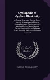 Cyclopedia of Applied Electricity: A General Reference Work on Direct-current Generators and Motors, Storage Batteries, Electrochemistry, Welding, Ele