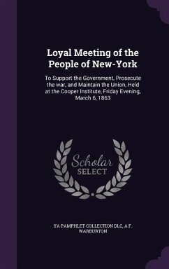 Loyal Meeting of the People of New-York - Dlc, Ya Pamphlet Collection; Warburton, A F