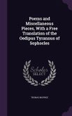 Poems and Miscellaneous Pieces, With a Free Translation of the Oedipus Tyrannus of Sophocles