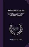 The Feebly Inhibited: Nomadism, or the Wandering Impulse, With Special Reference to Heredity, Inheritance of Temperament