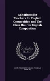 Aphorisms for Teachers for English Composition and The Class Hour in English Composition