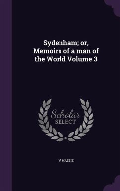 Sydenham; or, Memoirs of a man of the World Volume 3 - Massie, W.