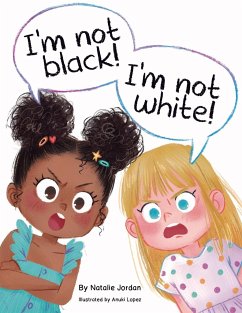 I'm Not Black! I'm Not White! - Jordan, Natalie