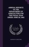 Annual Reports of the Department of Agriculture for the Fiscal Year Ended June 30, 1902
