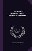 The Shop of Perpetual Youth, a Playlet in one Scene