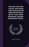 The New York State Tourist, Descriptive of the Scenery of the Mohawk & Hudson Rivers. Falls, Lakes, Mountains, Springs, Rail Roads & Canals ..