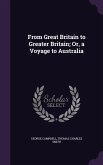 From Great Britain to Greater Britain; Or, a Voyage to Australia