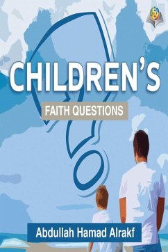 The Children's Questions about Faith - Abdullah Arrakf