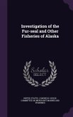 Investigation of the Fur-seal and Other Fisheries of Alaska
