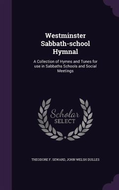 Westminster Sabbath-school Hymnal - Seward, Theodore F; Dulles, John Welsh
