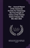The ... Annual Report of the American Society for Colonizing the Free People of Colour of the United States Volume 5th-8th 1822-1825