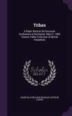 Tithes: A Paper Read at the Diocesan Conference at Rochester, May 31, 1883 Volume Talbot Collection of British Pamphlets