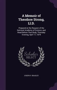 A Memoir of Theodore Strong, Ll.D. - Bradley, Joseph P