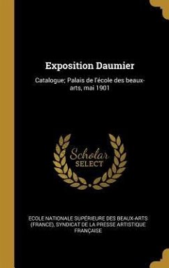 Exposition Daumier: Catalogue; Palais de l'école des beaux-arts, mai 1901 - de la Française, Syndicat Presse Artist